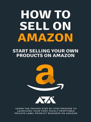 cover image of How to Sell on Amazon (Start Selling Your Own Products On Amazon)